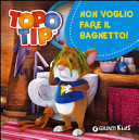 Copertina  Topo Tip : non voglio fare il bagnetto!