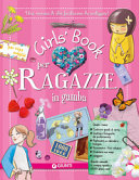 Copertina  Girl's book per ragazze in gamba : una miniera di idee facilissime da realizzare!