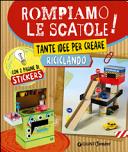 Copertina  Rompiamo le scatole! : tante idee per creare riciclando