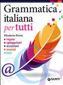 Copertina  Grammatica italiana per tutti : [regole, spiegazioni, eccezioni, esempi, test]