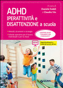 Copertina  ADHD : iperattività e disattenzione a scuola : guida con workbook ed espansioni online : metodi, strumenti e strategie, schede operative per il lavoro individuale e per la classe, contiene un  kit Strumenti per l'insegnante; approfondimenti e materiali pronti all'uso.