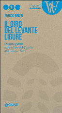 Copertina  Il giro del Levante ligure : quattro giorni dalle alture del Tigullio alle Cinque Terre