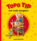 Copertina  Topo Tip non vuole mangiare