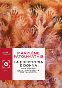 Copertina  La preistoria è donna : una storia dell'invisibilità delle donne