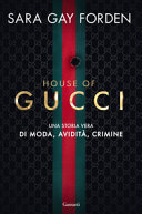 Copertina  House of Gucci : una storia vera di moda, avidità, crimine