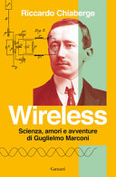 Copertina  Wireless : scienza, amori e avventure di Guglielmo Marconi