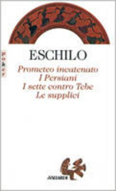 Copertina  Prometeo incatenato, I persiani, I sette contro Tebe, Le supplici