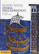Copertina  Storia dell'Adriatico : un mare e la sua civiltà
