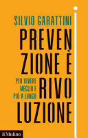 Copertina  Prevenzione è rivoluzione : per vivere meglio e più a lungo