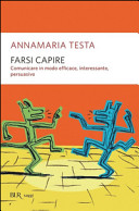 Copertina  Farsi capire : comunicare in modo efficace, interessante, persuasivo
