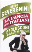 Copertina  La pancia degli italiani : Berlusconi spiegato ai posteri