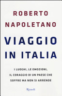Copertina  Viaggio in Italia : i luoghi, le emozioni, il coraggio di un Paese che soffre ma non si arrende