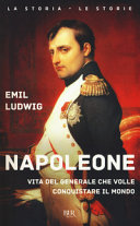 Copertina  Napoleone : vita del generale che volle conquistare il mondo
