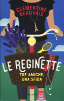 Copertina  Le reginette : tre amiche, una sfida