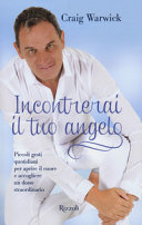 Copertina  Incontrerai il tuo angelo : piccoli gesti quotidiani per aprire il cuore e accogliere un dono straordinario