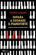 Copertina  Come si suona il pianoforte : movimento, suono ed espressione