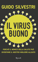 Copertina  Il virus buono : perché il nemico della salute può diventare il nostro migliore alleato