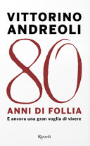Copertina  Ottant'anni di follia : e ancora una gran voglia di vivere