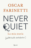 Copertina  Never quiet : la mia storia (autorizzata malvolentieri)