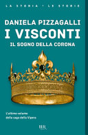 Copertina  I Visconti : Il potere della corona
