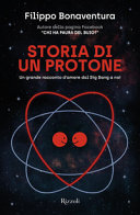 Copertina  Storia di un protone : un grande racconto d'amore dal Big Bang a noi