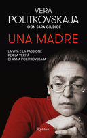 Copertina  Una madre : la vita e la passione per la verità di Anna Politkovskaja