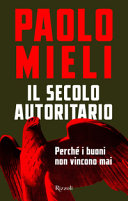 Copertina  Il secolo autoritario : perché i buoni non vincono mai