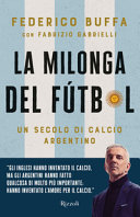 Copertina  La milonga del fútbol : un secolo di calcio argentino