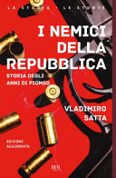 Copertina  I *nemici della Repubblica : storia degli anni di piombo