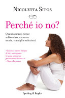 Copertina  Perché io no? : [quando non si riesce a diventare mamma : storie, consigli e soluzioni]