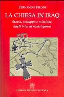 Copertina  La Chiesa in Iraq : storia, sviluppo e missione dagli inizi ai nostri giorni