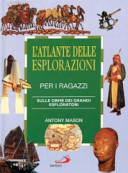 Copertina  L'atlante delle esplorazioni per i ragazzi : sulle orme dei grandi esploratori