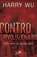 Copertina  Controrivoluzionario : i miei anni nei gulag cinesi