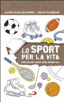 Copertina  Lo sport per la vita : come risultare vincenti senza arrivare primi