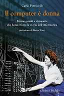 Copertina  Il computer è donna : eroine geniali e visionarie che hanno fatto la storia dell'informatica