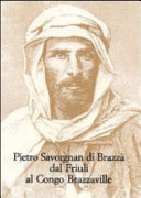Copertina  Pietro Savorgnan di Brazzà dal Friuli al Congo Brazzaville : atti del Convegno internazionale, Udine, 30 settembre-1 ottobre 2005