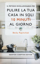 Copertina  Il metodo rivoluzionario per pulire la tua casa in soli 10 minuti al giorno