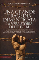 Copertina  Una grande tragedia dimenticata : la vera storia delle foibe : la ricostruzione dovuta e rigorosa dei fatti che segnarono una delle pagine più oscure della seconda guerra mondiale