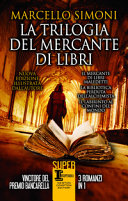 Copertina  La trilogia del mercante di libri ; Il mercante di libri maledetti ; La biblioteca perduta dell'alchimista ; Il labirinto ai confini del mondo