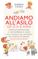 Copertina  Andiamo all'asilo : da 0 a 5 anni : come accompagnare il tuo bambino al nido e alla scuola dell'infanzia nel modo più sereno