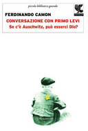 Copertina  Conversazione con Primo Levi : se c'è Auschwitz, può esserci Dio?