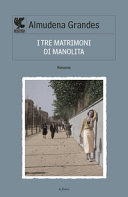 Copertina  I tre matrimoni di Manolita : [romanzo]