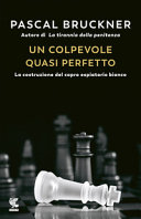 Copertina  Un colpevole quasi perfetto : la costruzione del capro espiatorio bianco