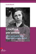 Copertina  Crocifissa per amore : vita e spiritualità della venerabile Concetta Bertoli terziaria francescana (1908-1956)