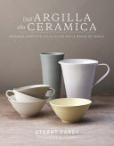 Copertina  Dall'argilla alla ceramica : manuale completo all'utilizzo della ruota da vasaio