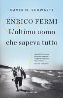 Copertina  Enrico Fermi : l'ultimo uomo che sapeva tutto