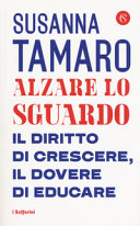 Copertina  Alzare lo sguardo : il diritto di crescere, il dovere di educare