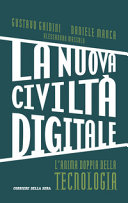 Copertina  La nuova civiltà digitale : l'anima doppia della tecnologia