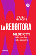 Copertina  La reggitora : Nilde Iotti nelle parole e nelle passioni