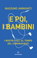 Copertina  E poi, i bambini : i nostri figli al tempo del coronavirus